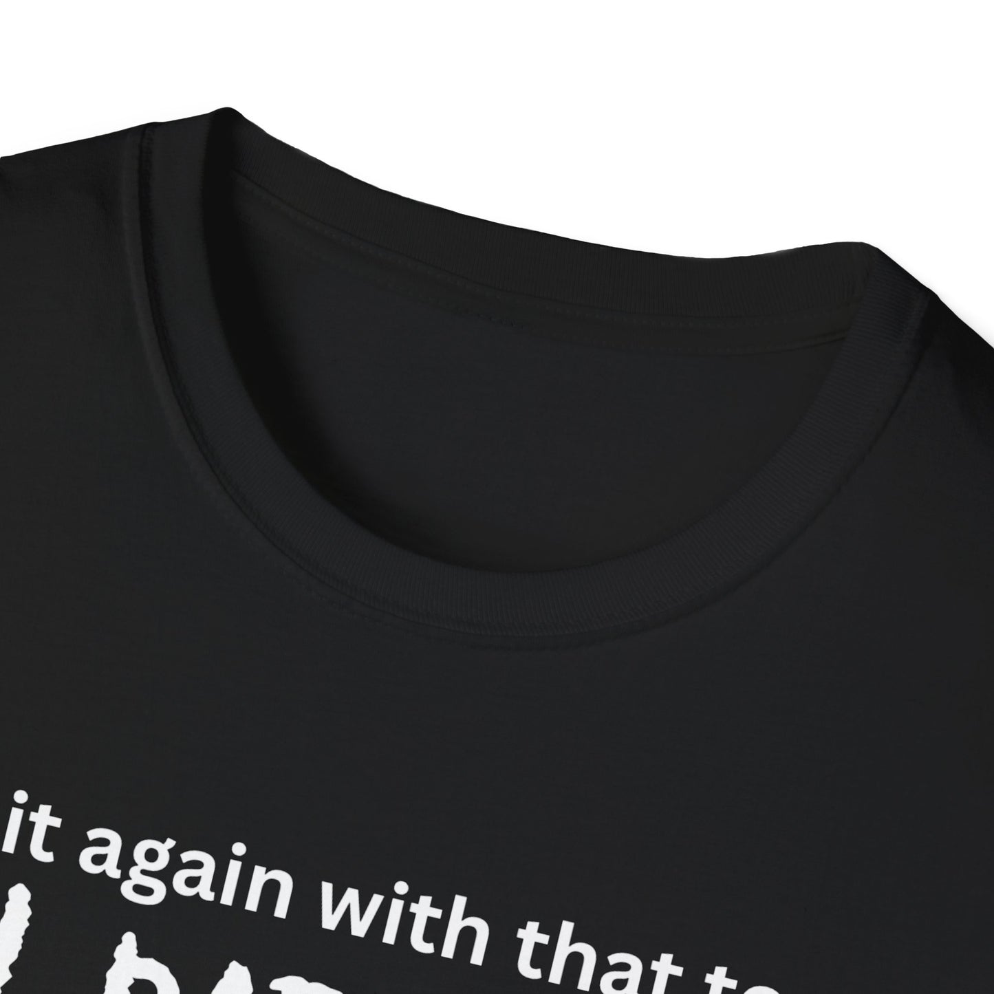 Say It Again, I dare you. Tee