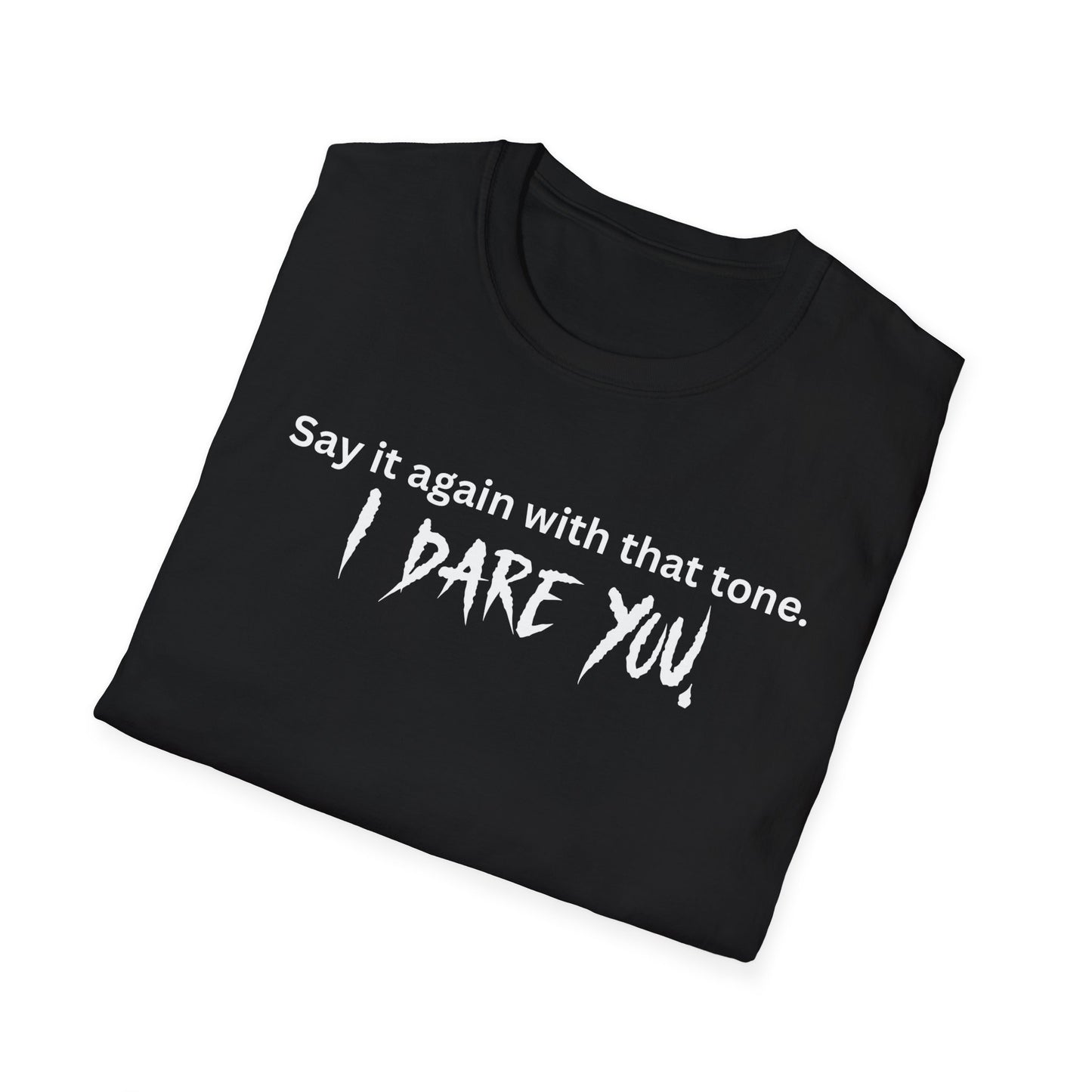 Say It Again, I dare you. Tee