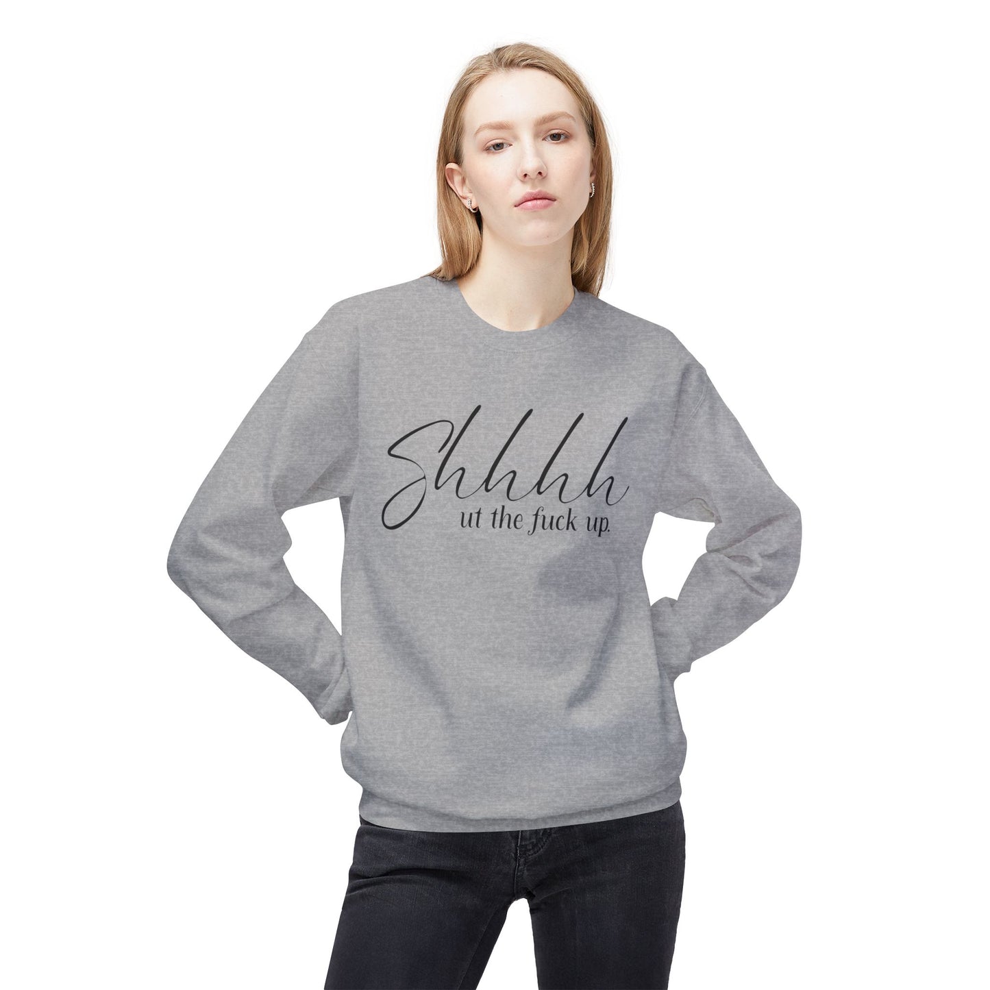 Shhhhh.. ut the fuck up Crewneck