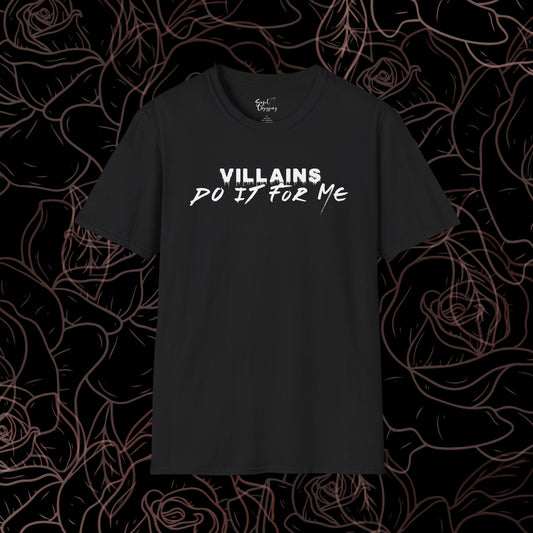 Villains Do It For Me Tee