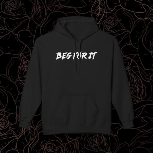 Beg for It Hoodie