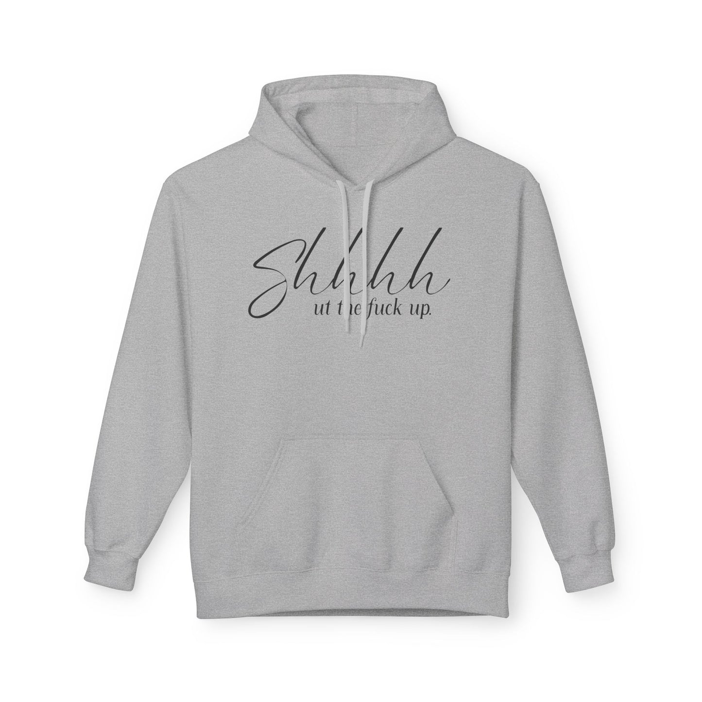 SHHHH ut the fuck up Hoodie