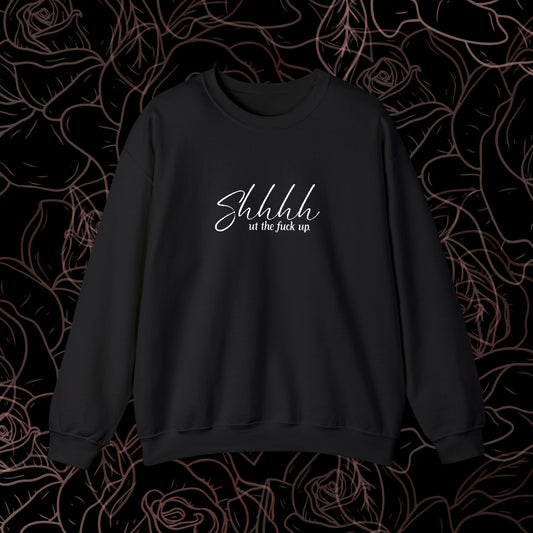 Shhh ut the fuck up emboirdered crew