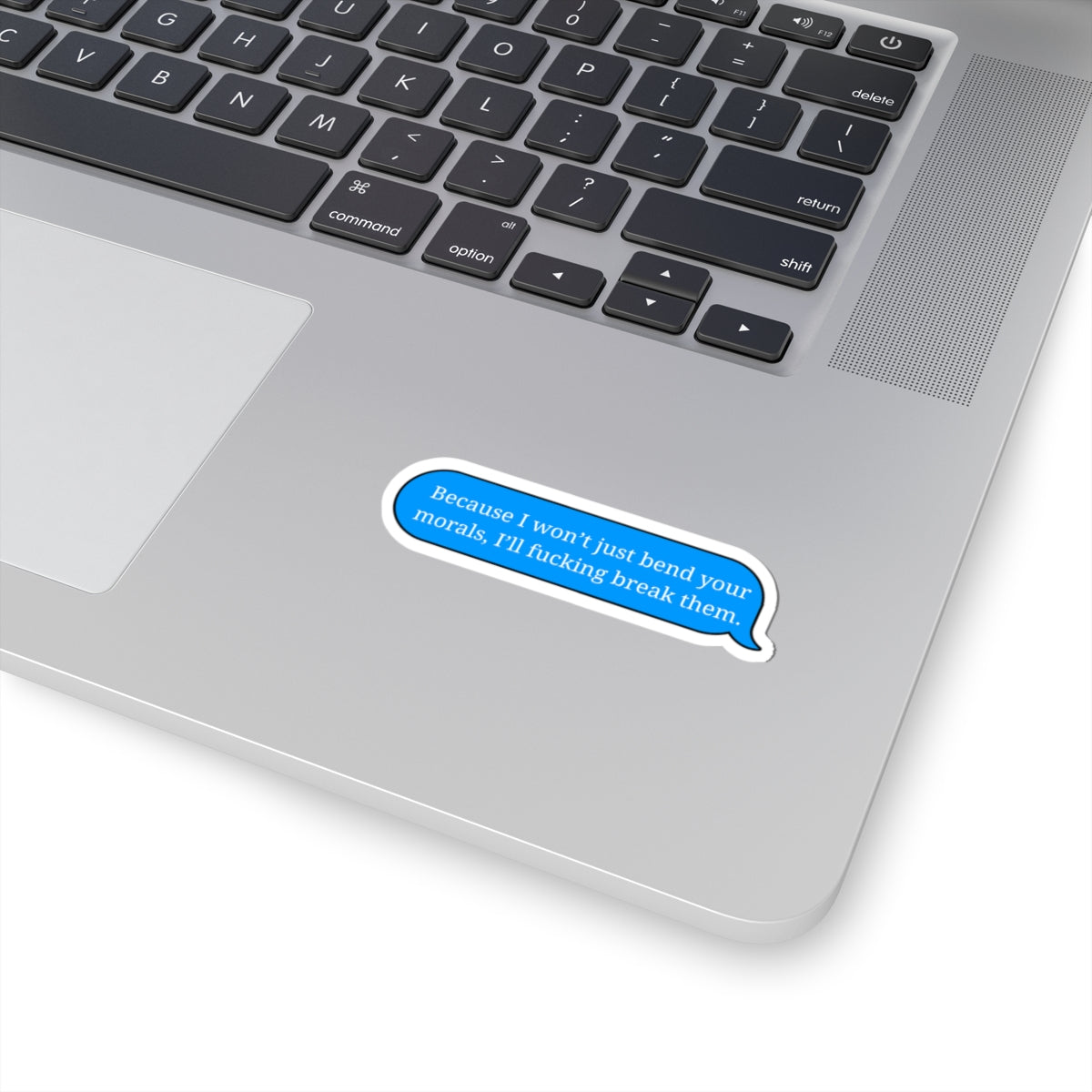 I won't Bend your morals text bubble sticker