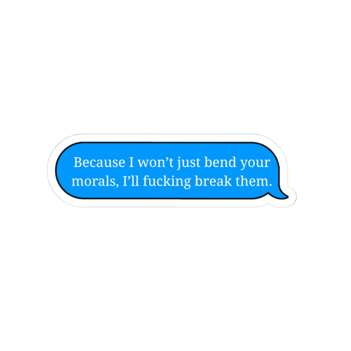 I won't Bend your morals text bubble sticker