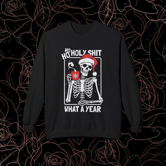 Ho Ho Holy Shit, what a year crewneck