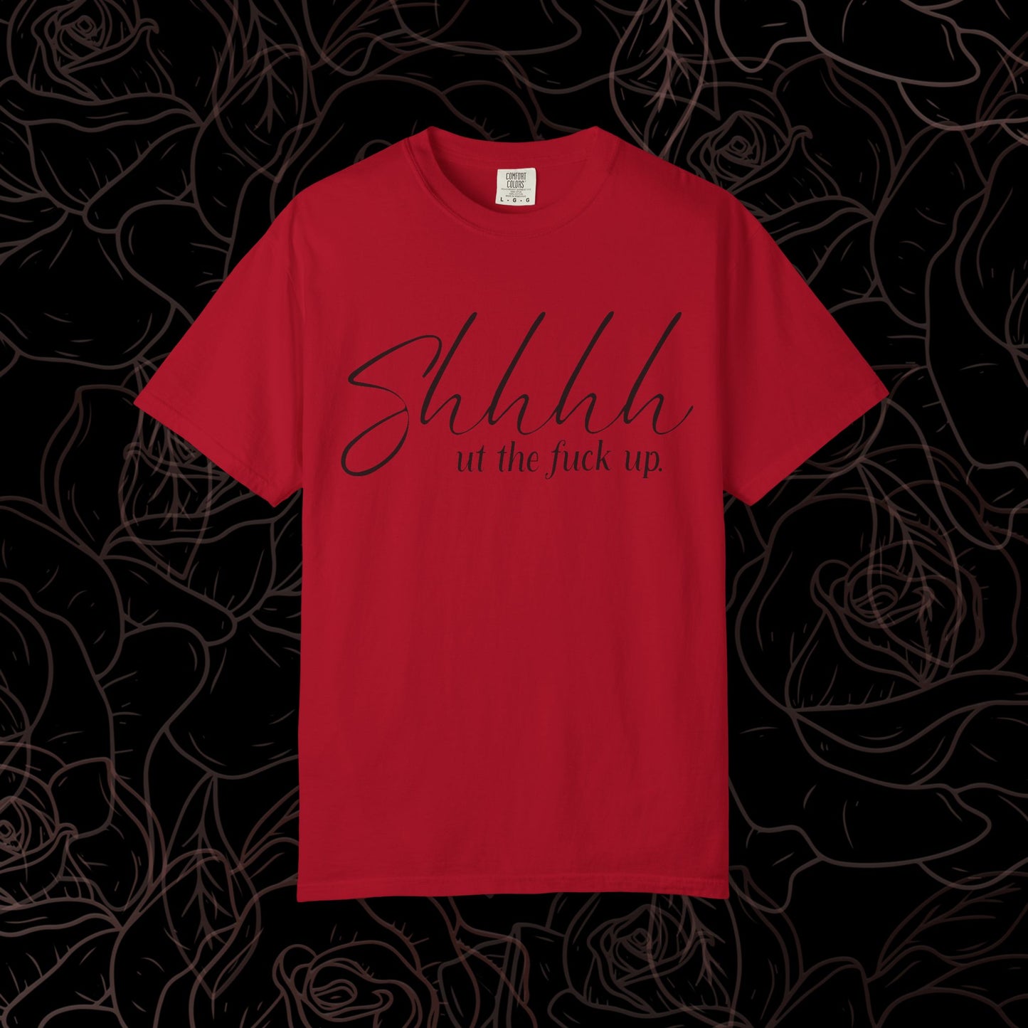 Shhhh.. ut the fuck up Tee