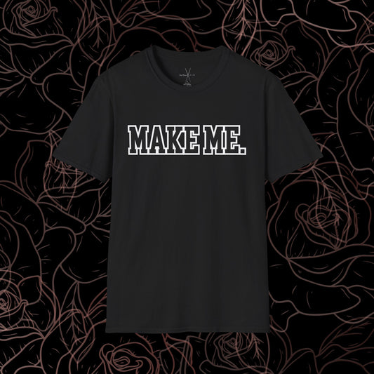 Make Me T-Shirt